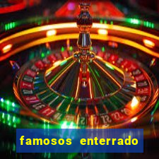 famosos enterrado no cemiterio da vila nova cachoeirinha